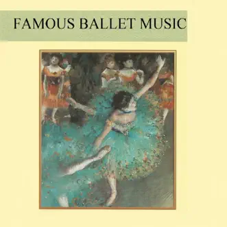 Famous Ballet Music by New Philharmonic Orchestra London, London Symphony Orchestra, Philharmonia Slovanica, London Festival Orchestra, Laurence Siegel, Alfred Scholz, Alberto Lizzio & Hanspeter Gmür album reviews, ratings, credits