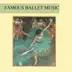 Famous Ballet Music album cover