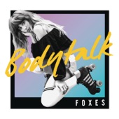 Foxes - Body Talk