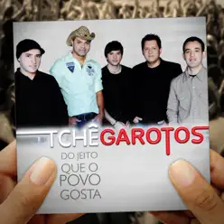 Do Jeito Que o Povo Gosta - Tche Garotos