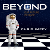 Beyond: Our Future in Space (Unabridged) - Chris Impey