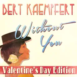 Without You: Valentine's Day Editition - Bert Kaempfert