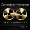Gold Masters: Comedian Harmonists, Vol. 4 album lyrics, reviews, download