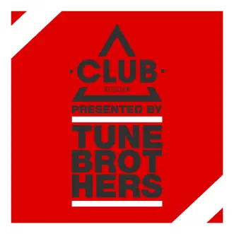 Club Session Presented by Tune Brothers by Tune Brothers album reviews, ratings, credits