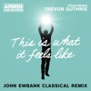 This Is What It Feels Like (feat. Trevor Guthrie) [John Ewbank Classical Remix] - Single