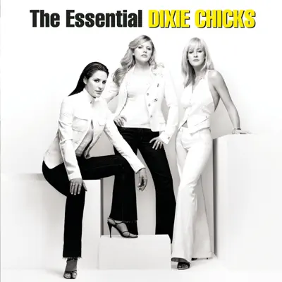 The Essential Dixie Chicks - Dixie Chicks