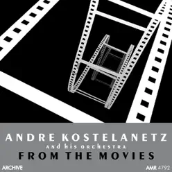 From the Movies - André Kostelanetz & His Orchestra From the Movies - André Kostelanetz & His Orchestra