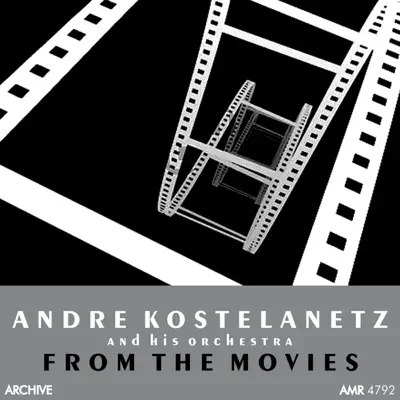 From the Movies - André Kostelanetz & His Orchestra From the Movies - André Kostelanetz & His Orchestra
