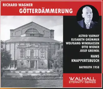 Wagner: Götterdämmerung (Live) by Astrid Varnay, Dorothea Siebert, Otto Wiener, Hans Knappertsbusch, Bayreuth Festival Choir, Bayreuth Festival Orchestra, Wolfgang Windgassen, Frans Andersson, Ursula Boese, Rita Gorr, Josef Greindl, Elisabeth Grummer, Claudia Hellmann & Jean Madeira album reviews, ratings, credits