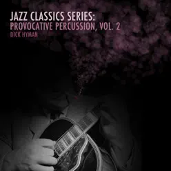 Jazz Classics Series: Provocative Percussion, Vol. 2 - Dick Hyman Jazz Classics Series: Provocative Percussion, Vol. 2 - Dick Hyman
