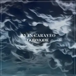 Godmode - Single - Ryan Caraveo Godmode - Single - Ryan Caraveo