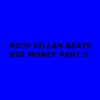 Rich Villan Beats - Big Money, Pt. 2