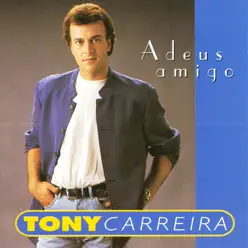 Adeus amigo - Tony Carreira