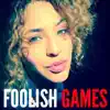 Foolish Games (feat. Ka$H) - Single album lyrics, reviews, download