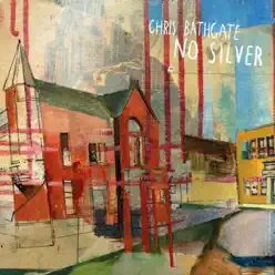 No Silver - Single - Chris Bathgate No Silver - Single - Chris Bathgate
