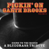 Pickin On Garth Brooks Volume 2: Going to the Rodeo - A Bluegrass Tribute - Pickin' On Series