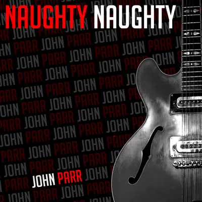 Naughty Naughty - Single - John Parr