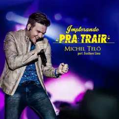 Implorando Pra Trair (feat. Gusttavo Lima) Song Lyrics