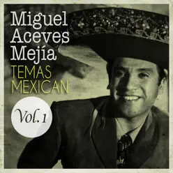 Temas Mexican, Vol. 1 - Miguel Aceves Mejía