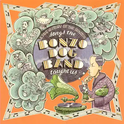 Songs The Bonzo Dog Band Taught Us - Bonzo Dog Doo Dah Band Songs The Bonzo Dog Band Taught Us - Bonzo Dog Doo Dah Band