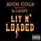 Lit N' Loaded (feat. B-Legit) - Rich Cole lyrics