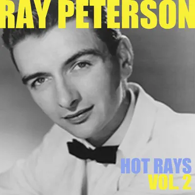 Hot Rays, Vol. 2 - Ray Peterson