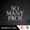 Stream & download So Many Pros (B Workout Remix) - Single