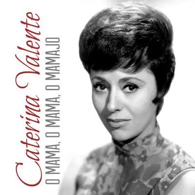 O Mama, O Mama, O Mamajo - Single - Caterina Valente