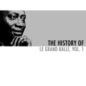 The History Of Le Grand Kallé, Vol. 1