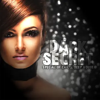 Dark Secret - Special of Chill & Deep House by Various Artists album reviews, ratings, credits