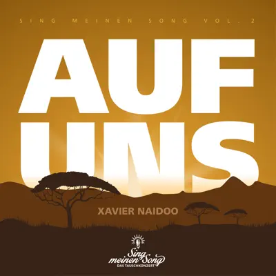 Auf uns (aus "Sing meinen Song, Vol.2") - Single - Xavier Naidoo Auf uns (aus "Sing meinen Song, Vol.2") - Single - Xavier Naidoo