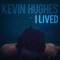 I Lived - Kevin Hughes lyrics