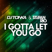 I Gotta Let You Go (DJ Tonka Club Mix) artwork