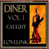Diner Vol 1 Caught - Single album lyrics, reviews, download