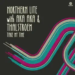 Take My Time (Remixes) [with AKA AKA & Thalstroem] - EP - Northern Lite
