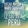 Oscar Avilés & Mario Cavagnaro: Desde el Cielo Le Cantan al Perú