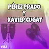 Stream & download Pérez Prado y Xavier Cugat, Vol. 1