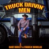 Truck Drivin' Men-Dave Dudley & Charlie Douglas