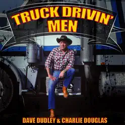 Truck Drivin' Men-Dave Dudley & Charlie Douglas - Dave Dudley