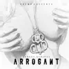 Arrogant - Single album lyrics, reviews, download