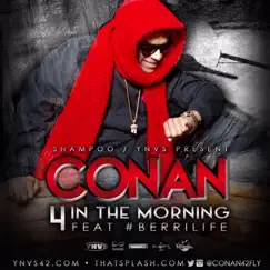 4 In the Morning (feat. #Berrilife) - Single by Conan album reviews, ratings, credits