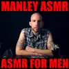 Manley Asmr: Asmr for Men album lyrics, reviews, download