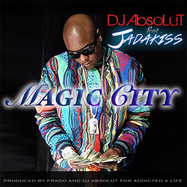 Magic City (feat. Jadakiss) - Single - DJ Absolut