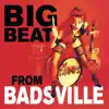 Big Beat From Badsville album lyrics, reviews, download