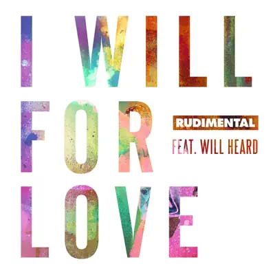 I Will For Love (feat. Will Heard) - Single - Rudimental
