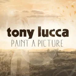 Paint a Picture - Single - Tony Lucca Paint a Picture - Single - Tony Lucca