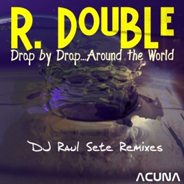 Drop By Droparound The World Dj Raul Sete Remixes Ep By R Double Dj Raul Sete - 