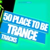 50 Place to Be Trance Tracks, 2015