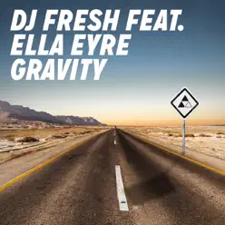 Gravity (Remixes) [feat. Ella Eyre] - DJ Fresh