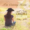 Candace Brown - I'm Coming Home